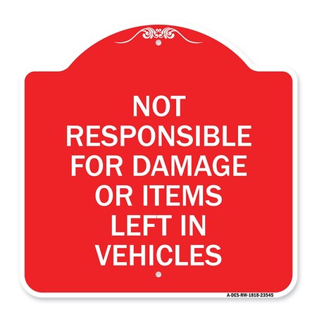 Signmission Not Responsible for Damage or Items Left in Vehicles, Red & White Alum Sign, 18" H, RW-1818-23545 A-DES-RW-1818-23545